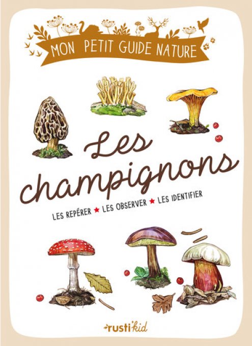 POLESE/BIHAN  Mon petit guide nature. Les champignons