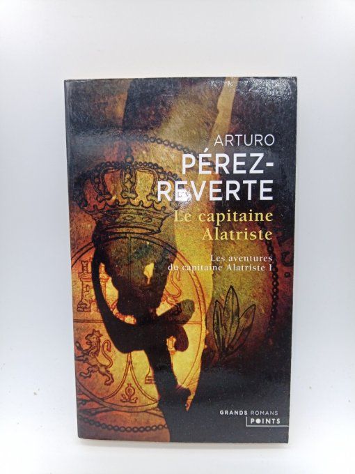 PÉREZ-REVERTE  Arturo   Le capitaine Alatriste