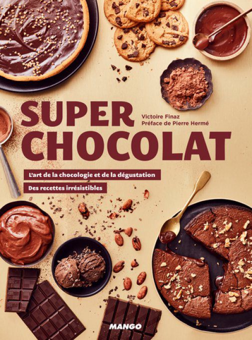 Super chocolat. L'art de la chocologie et de la dégustation