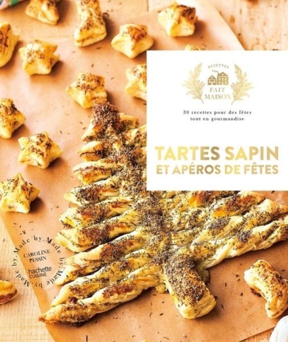 Tartes sapins et apéros de fêtes. 30 recettes pour des fêtes tout en gourmandise