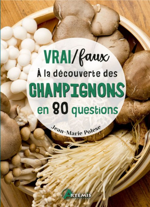 POLESE J.-M. Vrai / faux - a la découverte des champignons en 80 questions